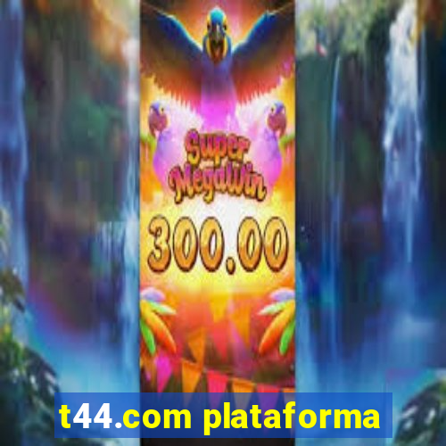 t44.com plataforma